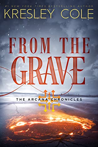 From the Grave (The Arcana Chronicles, #6) by Kresley Cole