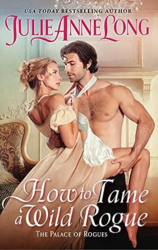 How to Tame a Wild Rogue (The Palace of Rogues, #6) by Julie Anne Long