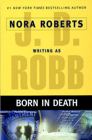 Born in Death (In Death, #23) by J.D. Robb, Nora Roberts